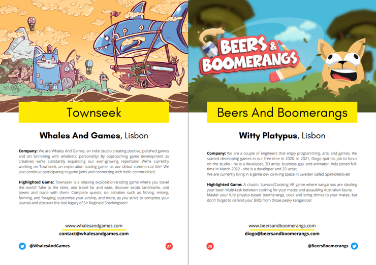 Some game highlights of the Game Dev Lisbon's spotlight magazine. Each page highlights a game and their respective studio, as well as ways to contact them and the websites they can be found at.

The page on the left highlights Townseek, a relaxing exploration-trading game from Whales And Games in Lisbon, while the page on the right highlights Beers & Boomerangs, a survival-cooking VR game from Witty Platypus in Lisbon.