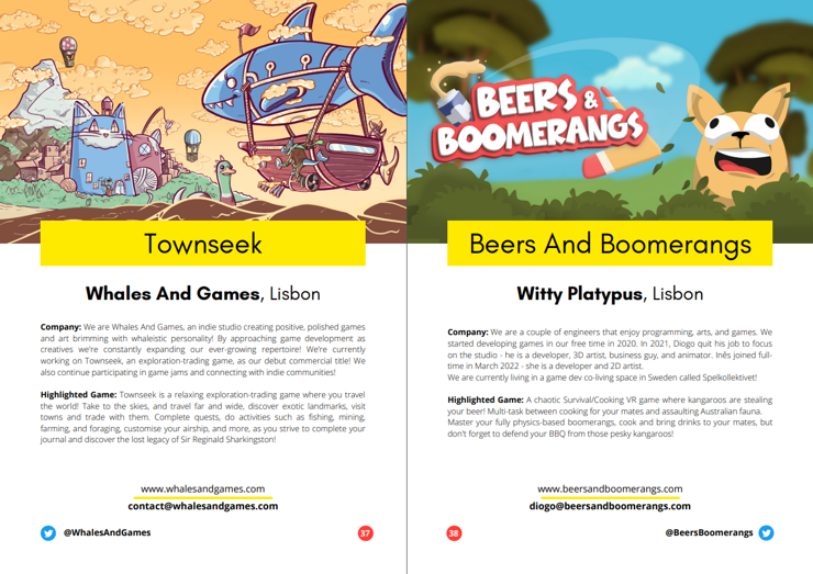 Some game highlights of the Game Dev Lisbon's spotlight magazine. Each page highlights a game and their respective studio, as well as ways to contact them and the websites they can be found at.

The page on the left highlights Townseek, a relaxing exploration-trading game from Whales And Games in Lisbon, while the page on the right highlights Beers & Boomerangs, a survival-cooking VR game from Witty Platypus in Lisbon.